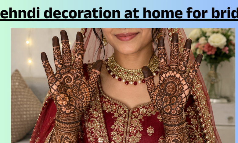 mehndi decoration at home for bride
